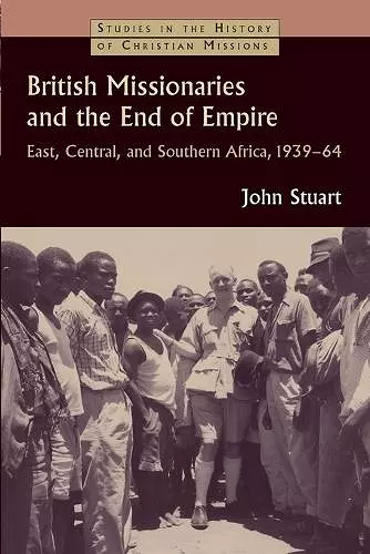 British Missionaries and the End of Empire cover