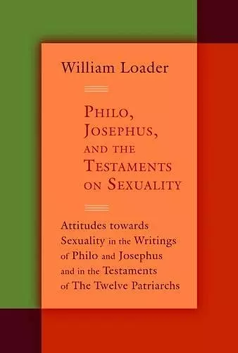 Philo, Josephus, and the Testaments on Sexuality cover