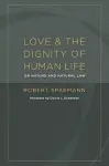 Love and the Dignity of Human Life cover