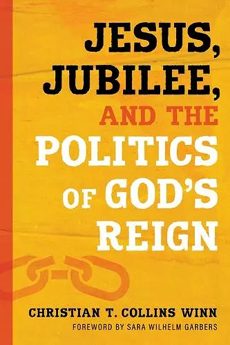 Jesus, Jubilee, and the Politics of God's Reign cover