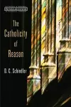 The Catholicity of Reason cover