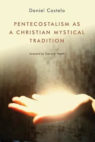 Pentecostalism as a Christian Mystical Tradition cover