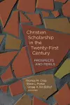 Christian Scholarship in the Twenty-First Century cover