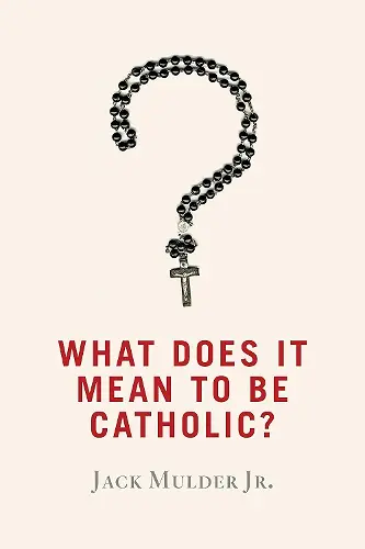 What Does It Mean to Be Catholic? cover