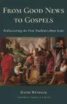 From Good News to Gospels cover