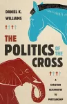 The Politics of the Cross cover