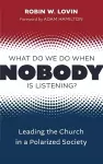 What Do We Do When Nobody Is Listening? cover