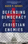 Defending Democracy from Its Christian Enemies cover