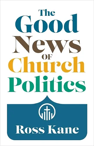 The Good News of Church Politics cover