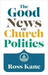 The Good News of Church Politics cover