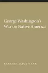 George Washington's War on Native America cover