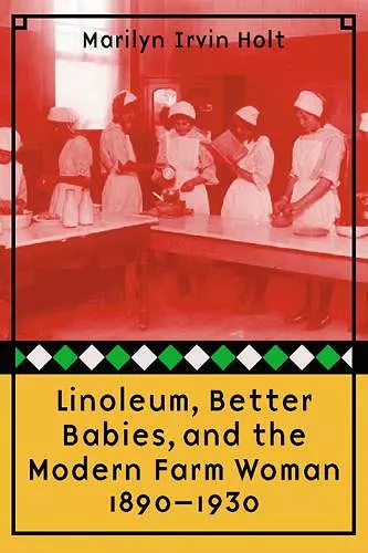 Linoleum, Better Babies, and the Modern Farm Woman, 1890-1930 cover