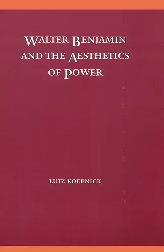 Walter Benjamin and the Aesthetics of Power cover