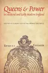 Queens and Power in Medieval and Early Modern England cover