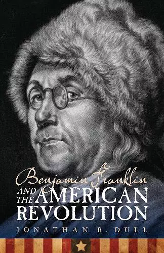 Benjamin Franklin and the American Revolution cover