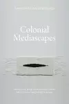 Colonial Mediascapes cover