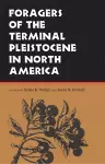 Foragers of the Terminal Pleistocene in North America cover