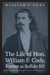 The Life of Hon. William F. Cody, Known as Buffalo Bill cover