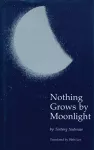 Nothing Grows by Moonlight cover