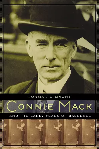 Connie Mack and the Early Years of Baseball cover