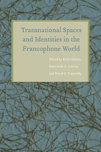 Transnational Spaces and Identities in the Francophone World cover