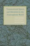 Transnational Spaces and Identities in the Francophone World cover