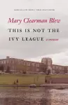 This Is Not the Ivy League cover