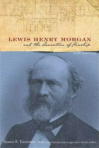 Lewis Henry Morgan and the Invention of Kinship cover