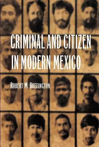 Criminal and Citizen in Modern Mexico cover