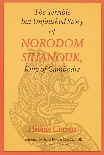 The Terrible but Unfinished Story of Norodom Sihanouk, King of Cambodia cover