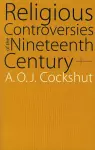 Religious Controversies of the Nineteenth Century cover