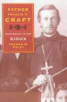 Father Francis M. Craft, Missionary to the Sioux cover