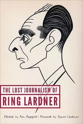 The Lost Journalism of Ring Lardner cover