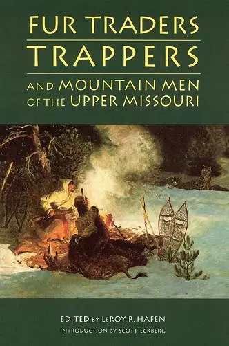 Fur Traders, Trappers, and Mountain Men of the Upper Missouri cover