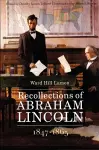 Recollections of Abraham Lincoln, 1847-1865 cover