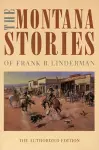 The Montana Stories of Frank B. Linderman cover