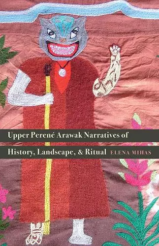 Upper Perené Arawak Narratives of History, Landscape, and Ritual cover