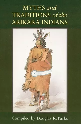 Myths and Traditions of the Arikara Indians cover