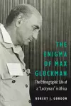 The Enigma of Max Gluckman cover