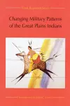 Changing Military Patterns of the Great Plains Indians cover