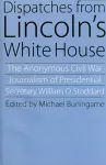 Dispatches from Lincoln's White House cover