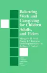 Balancing Work and Caregiving for Children, Adults, and Elders cover