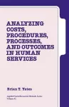 Analyzing Costs, Procedures, Processes, and Outcomes in Human Services cover