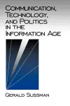 Communication, Technology, and Politics in the Information Age cover