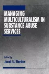 Managing Multiculturalism in Substance Abuse Services cover