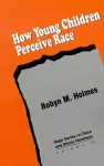 How Young Children Perceive Race cover