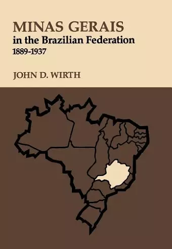 Minas Gerais in the Brazilian Federation, 1889-1937 cover