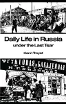 Daily Life in Russia under the Last Tsar cover