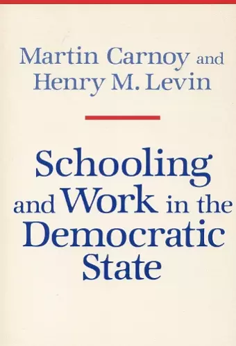 Schooling and Work in the Democratic State cover