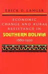 Economic Change and Rural Resistance in Southern Bolivia, 1880-1930 cover